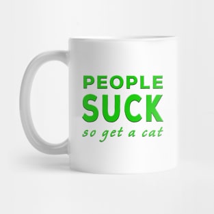 People Suck So Get A Cat Green Mug